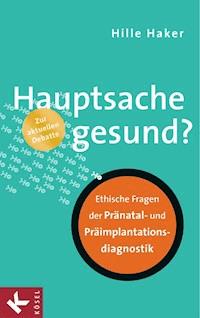 Hauptsache gesund? - Hille Haker - E-Book