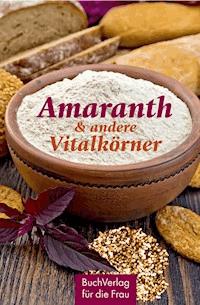 Amaranth & andere Vitalkörner - Carola Ruff - E-Book