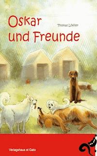Oskar und Freunde - Thomas Löffler - E-Book