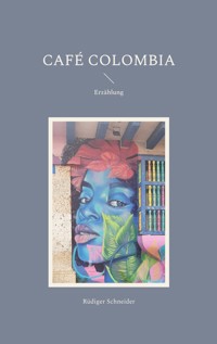 Café Colombia - Rüdiger Schneider - E-Book