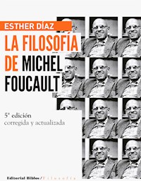 La filosofía de Michel Foucault: edición ampliada y actualizada - Esther Díaz - E-Book