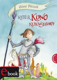 Ritter Kuno Kettenstrumpf - Oliver Pötzsch - E-Book