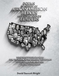 POEMS IN HONOR OF AFRICAN AMERICAN HEROES AND CIVIL RIGHTS LEADERS - David Saccoh Wright - E-Book