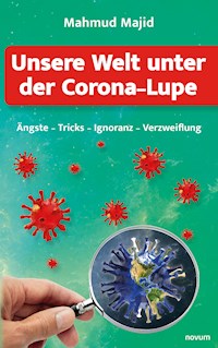 Unsere Welt unter der Corona-Lupe - Mahmud Majid - E-Book