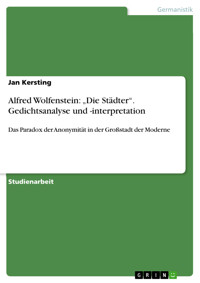 Alfred Wolfenstein: „Die Städter“. Gedichtsanalyse und -interpretation - Jan Kersting - E-Book