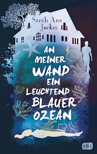 An meiner Wand ein leuchtend blauer Ozean - Sarah Ann Juckes - E-Book