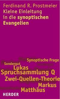 Kleine Einleitung in die synoptischen Evangelien - Ferdinand R. Prostmeier - E-Book