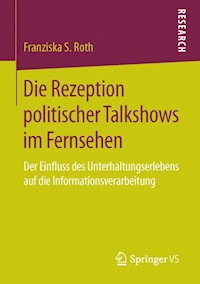 Die Rezeption politischer Talkshows im Fernsehen - Franziska S. Roth - E-Book