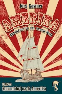 Sturmfahrt nach Amerika - Jörg Kastner - E-Book