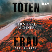 Totenfrau. Der Rausch - Bernhard Aichner - Hörbuch