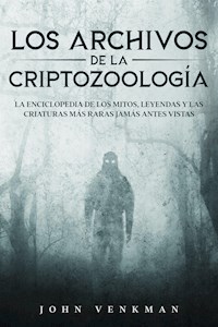 Los Archivos de la Criptozoología - John Venkman - E-Book