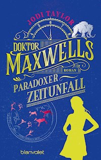 Doktor Maxwells paradoxer Zeitunfall - Jodi Taylor - E-Book