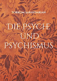 Die Psyche und Psychismus - Torkom Saraydarian - E-Book