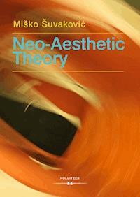 Neo-Aesthetic Theory - Miško Šuvakovic - E-Book