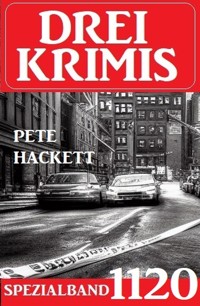 Drei Krimis Spezialband 1120 - Pete Hackett - E-Book