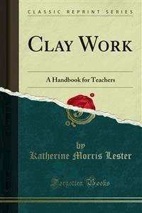 Clay Work - Katherine Morris Lester - E-Book