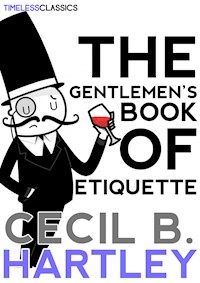 The Gentlemen’s Book Of Etiquette - Cecil B. Hartley - E-Book