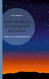 Denn die Nacht ist der Spiegel der Sterne - Vera Hewener - E-Book