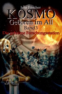 Die geheime Forschungsstation (Kosmo - Geboren im All 3) - Jens Fitscher - E-Book