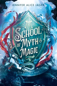 School of Myth & Magic, Band 1 - Der Kuss der Nixe - Jennifer Alice Jager - E-Book