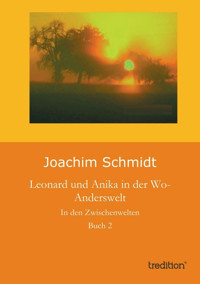 Leonard und Anika in der Wo-Anderswelt - Joachim Schmidt - E-Book