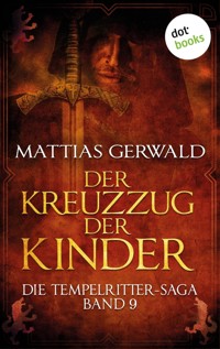 Die Tempelritter-Saga - Band 9: Der Kreuzzug der Kinder - Mattias Gerwald - E-Book