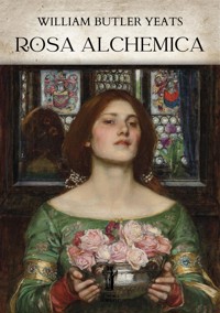 Rosa Alchemica - William Butler Yeats - E-Book
