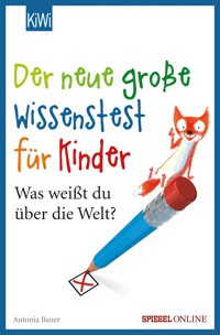 Der neue große Wissenstest für Kinder - Antonia Bauer - E-Book