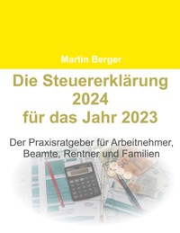 Die Steuererklärung 2024 für das Jahr 2023 - Martin Berger - E-Book