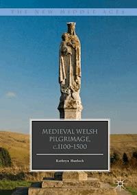 Medieval Welsh Pilgrimage, c.1100–1500 - Kathryn Hurlock - E-Book