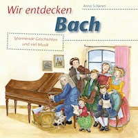 Wir entdecken Bach - Anna Schieren - Hörbuch