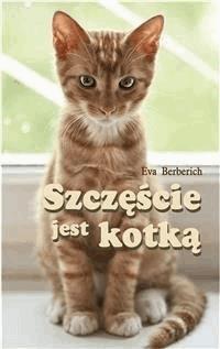 Szczęście jest kotką - Eva Berberich - E-Book