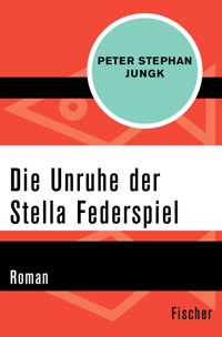 Die Unruhe der Stella Federspiel - Peter Stephan Jungk - E-Book