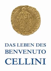 Leben des Benvenuto Cellini - Benvenuto Cellini - E-Book