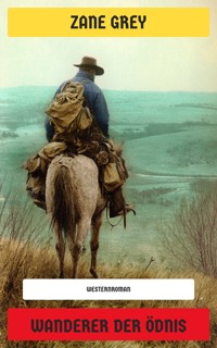 Wanderer der Ödnis - Zane Grey - E-Book