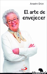 El arte de envejecer - Anselm Grün - E-Book