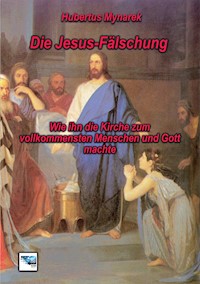 Die Jesus-Fälschung - Hubertus Mynarek - E-Book
