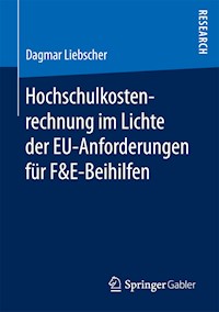 Hochschulkostenrechnung im Lichte der EU-Anforderungen für F&E-Beihilfen - Dagmar Liebscher - E-Book