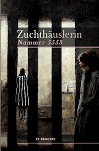 Zuchthäuslerin Nr. 5553 - Ly van Brackel - E-Book