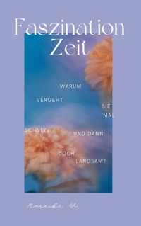 Faszination Zeit - Mareike W. - E-Book