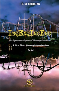 InqEnqIncEnc – Les Inquiétantes Enquêtes d’Incoming Encounters - S.01 – ép.03 - Sherdan de Sheratan - E-Book