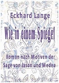 Wie in einem Spiegel - Eckhard Lange - E-Book