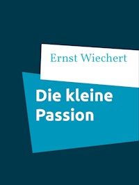 Die kleine Passion - Ernst Wiechert - E-Book