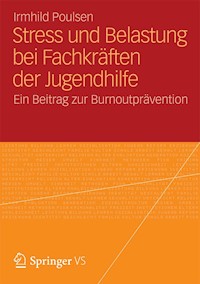 Stress und Belastung bei Fachkräften der Jugendhilfe - Irmhild Poulsen - E-Book