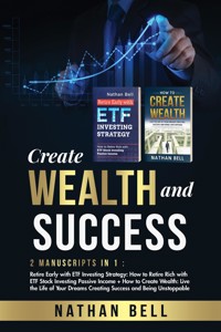 Create Wealth and Success (2 Books in 1) - Nathan Bell - E-Book