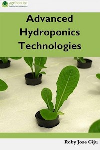 Advanced Hydroponics Technologies - Roby Jose Ciju - E-Book