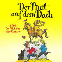 Der Pirat auf dem Dach, Folge 3: Der Trick des roten Korsaren - Jo Pestum - Hörbuch