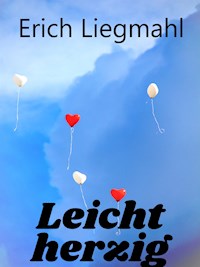 Leichtherzig - Erich Liegmahl - E-Book
