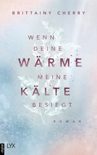 Wenn deine Wärme meine Kälte besiegt - Brittainy Cherry - E-Book