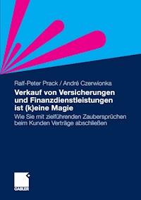 Verkauf von Versicherungen und Finanzdienstleistungen ist (k)eine Magie - Ralf-Peter Prack - E-Book